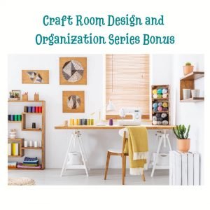 Craft Room Organization Design Series