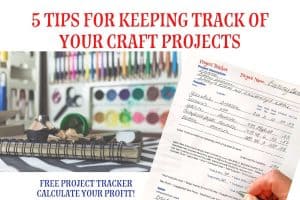 5 Tips for Keeping Track of Your Craft Projects