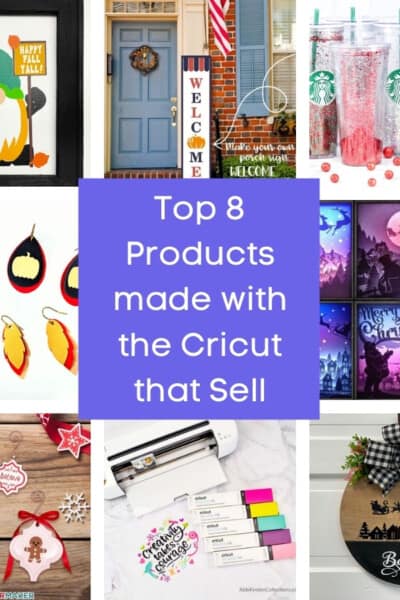 Top 8 Popular Products made with the Cricut that Sell